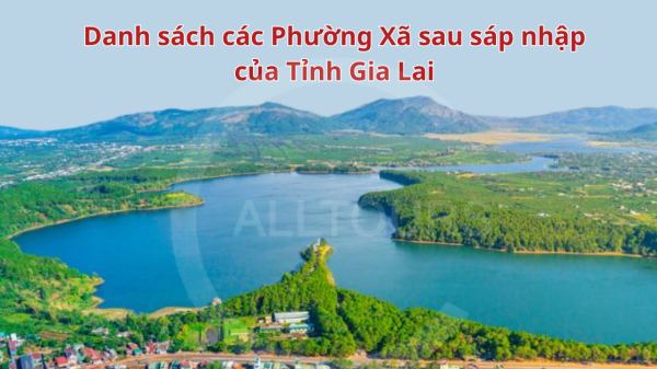 Danh sách các phường xã sau sáp nhập của tỉnh Gia Lai